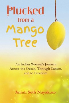 Plucked from a Mango Tree - Nayak, Anjuli Seth