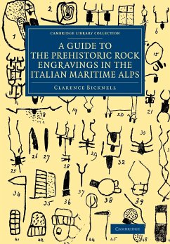 A Guide to the Prehistoric Rock Engravings in the Italian Maritime Alps - Bicknell, Clarence