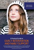 A Practical Guide to Early Intervention and Family Support: Assessing Needs and Building Resilience in Families Affected by Parental Mental Health Pro