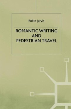Romantic Writing and Pedestrian Travel - Jarvis, R.