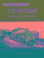 Railway Memories No.28 Tyneside and the Tyne Valley - Chapman, Stephen