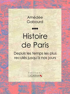 Histoire de Paris (eBook, ePUB) - Ligaran; Gabourd, Amédée