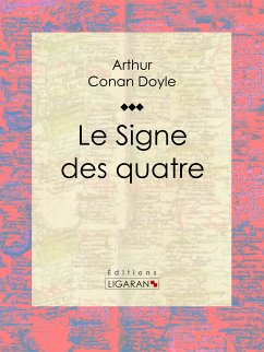 Le Signe des quatre (eBook, ePUB) - Conan Doyle, Arthur; Ligaran