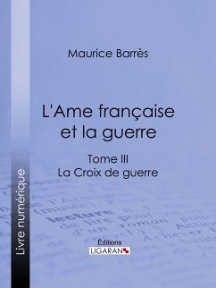 L'Ame française et la guerre (eBook, ePUB) - Ligaran; Barrès, Maurice