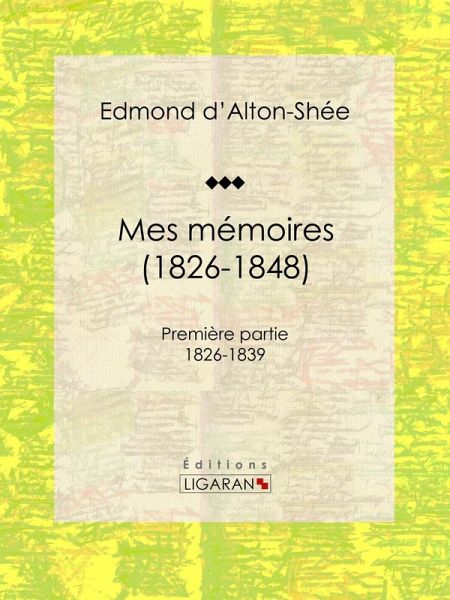 Mes mémoires (1826-1848) (eBook, ePUB) Mes mémoires (1826-1848) (eBook, ePUB)