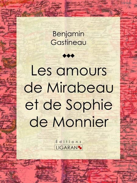 Les Amours de Mirabeau et de Sophie de Monnier (eBook, ePUB) Les Amours de Mirabeau et de Sophie de Monnier (eBook, ePUB)