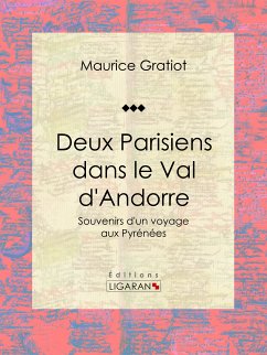 Deux Parisiens dans le Val d'Andorre (eBook, ePUB) - Gratiot, Maurice; Ligaran