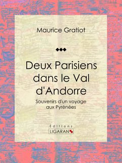 Deux Parisiens dans le Val d'Andorre (eBook, ePUB) - Ligaran; Gratiot, Maurice