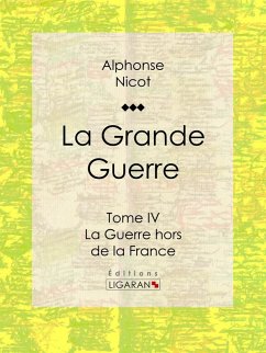 La Grande Guerre (eBook, ePUB) - Nicot, Alphonse; Ligaran