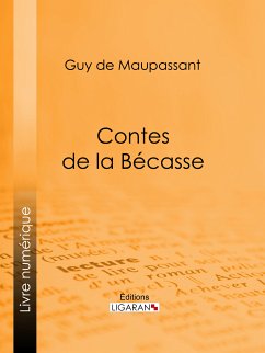 Contes de la bécasse (eBook, ePUB) - de Maupassant, Guy; Ligaran