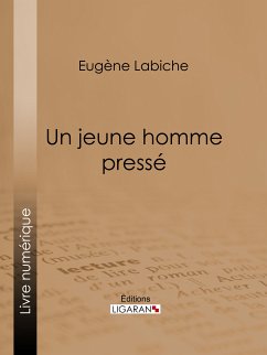 Un jeune homme pressé (eBook, ePUB) - Labiche, Eugène; Ligaran