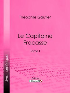 Le Capitaine Fracasse (eBook, ePUB) - Gautier, Théophile; Ligaran