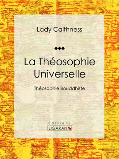 La Théosophie Universelle (eBook, ePUB) - Caithness, Lady; Ligaran