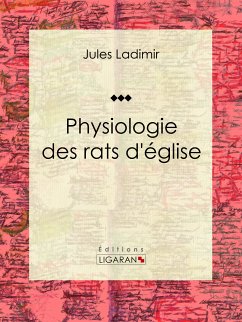 Physiologie des rats d'église (eBook, ePUB) - Ladimir, Jules; Ligaran