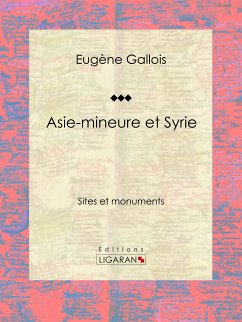 Asie-Mineure et Syrie (eBook, ePUB) - Ligaran; Gallois, Eugène