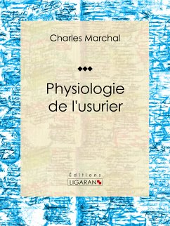 Physiologie de l'usurier (eBook, ePUB) - Marchal, Charles; Ligaran