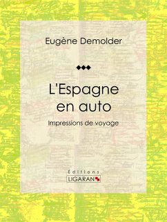 L'Espagne en auto (eBook, ePUB) - Ligaran; Demolder, Eugène