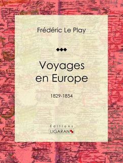 Voyages en Europe (eBook, ePUB) - Ligaran; Le Play, Frédéric