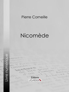 Nicomède (eBook, ePUB) - Ligaran; Corneille, Pierre