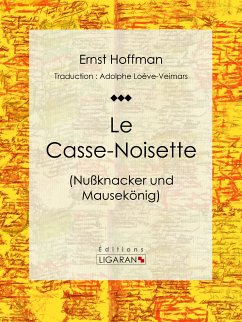 Le Casse-Noisette (eBook, ePUB) - Hoffman, Ernst; Ligaran