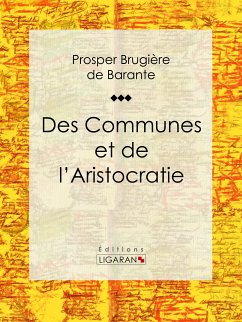 Des Communes et de l'Aristocratie (eBook, ePUB) - Brugière de Barante, Prosper; Ligaran, Editions