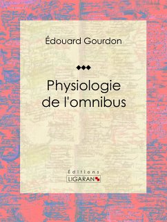 Physiologie de l'omnibus (eBook, ePUB) - Gourdon, Édouard; Ligaran