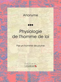 Physiologie de l'homme de loi (eBook, ePUB) - Ligaran; Anonyme