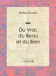 Du Vrai, du Beau et du Bien (eBook,... - Bild 1