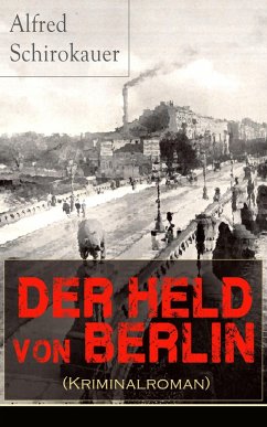 Der Held von Berlin (Kriminalroman) (eBook, ePUB) - Schirokauer, Alfred