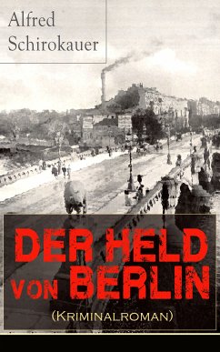 Der Held von Berlin (Kriminalroman) (eBook, ePUB) - Schirokauer, Alfred