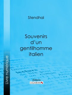 Souvenirs d'un gentilhomme italien (eBook, ePUB) - Stendhal; Ligaran