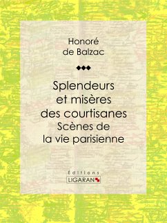 Splendeurs et misères des courtisanes (eBook, ePUB) - de Balzac, Honoré; Ligaran