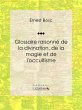 Glossaire raisonné de la divination,... - Bild 1