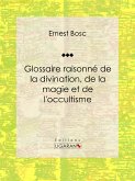 Glossaire raisonné de la divination, de la magie et de l'occultisme (eBook, ePUB)