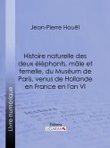 Histoire naturelle des deux éléphans, mâle et femelle, du Muséum de Paris, venus de Hollande en France en l'an VI (eBook, ePUB)