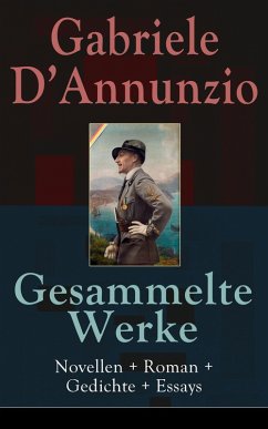 Gesammelte Werke: Novellen + Roman + Gedichte + Essays (eBook, ePUB) - D'Annunzio, Gabriele