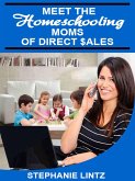 Meet the Homeschooling Moms of Direct Sales (The Homeschooling Moms of Direct Sales Teach you How, #1) (eBook, ePUB) Meet the Homeschooling Moms of Direct Sales (The Homeschooling Moms of Direct Sales Teach you How, #1) (eBook, ePUB)
