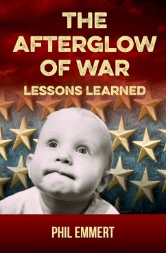 The Afterglow of War: Lessons Learned (When War Was Heck, #2) (eBook, ePUB) - Emmert, Phil