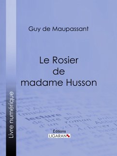 Le Rosier de madame Husson (eBook, ePUB) - Ligaran; de Maupassant, Guy