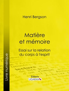 Matière et mémoire (eBook, ePUB) - Ligaran; Bergson, Henri