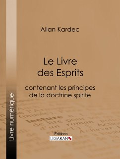 Le Livre des Esprits (eBook, ePUB) - Kardec, Allan; Ligaran