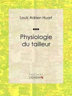 Physiologie du tailleur (eBook, ePUB) - Adrien Huart, Louis; Ligaran