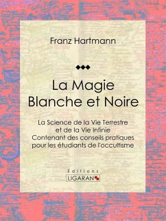 La Magie Blanche et Noire (eBook, ePUB) - Ligaran; Hartmann, Franz