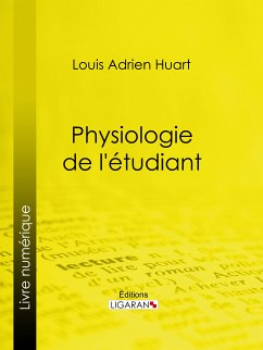 Physiologie de l'étudiant (eBook, ePUB) - Ligaran; Adrien Huart, Louis