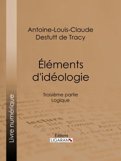Éléments d'idéologie (eBook, ePUB) - Destutt de Tracy, Antoine-Louis-Claude; Ligaran