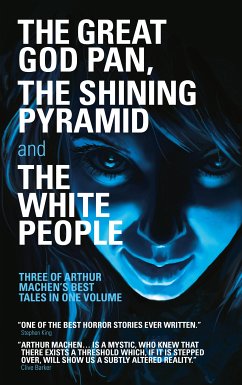 The Great God Pan, The Shining Pyramid and The White People (eBook, ePUB) - Machen, Arthur