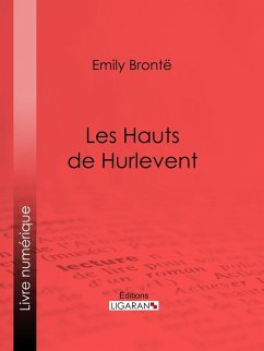 Les Hauts de Hurlevent (eBook, ePUB) - Brontë, Emily; Ligaran