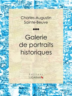 Galerie de portraits historiques (eBook, ePUB) - Ligaran; Sainte-Beuve, Charles-Augustin