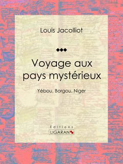 Voyage aux pays mystérieux (eBook, ePUB) - Ligaran; Jacolliot, Louis