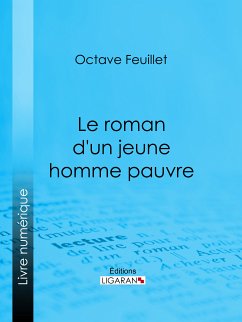 Le roman d'un jeune homme pauvre (eBook, ePUB) - Feuillet, Octave; Ligaran